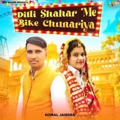 Dilli Shahar Me Bike Chunariya
